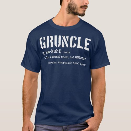 Mens Gruncle Definition  Best Uncle Ever Gift T_Shirt