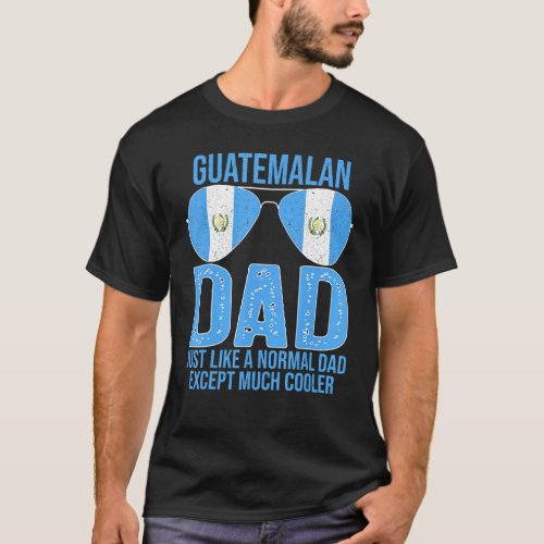Mens Guatemalan Dad Guatemala Flag Sunglasses Fath T_Shirt
