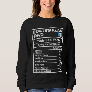 Mens Guatemalan Dad Nutrition Facts Father's Day N Sweatshirt