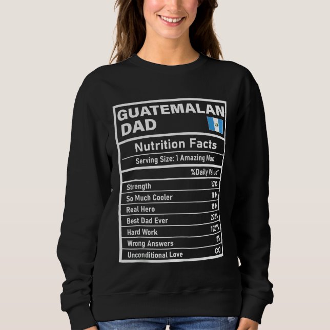 Mens Guatemalan Dad Nutrition Facts Father's Day N Sweatshirt (Front)