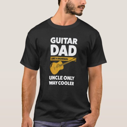 Mens guitar dad like a normal guitar string instru T-Shirt