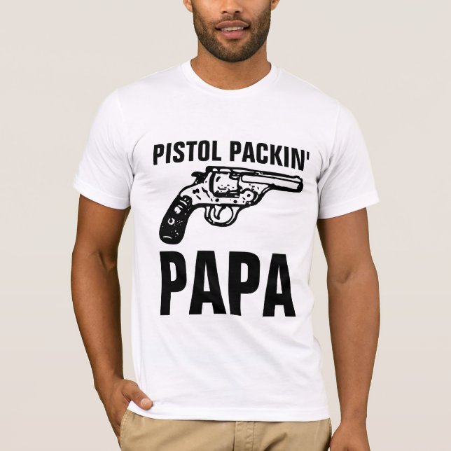 MEN'S GUN 'PISTOL PACKIN' PAPA" T-Shirts (Front)