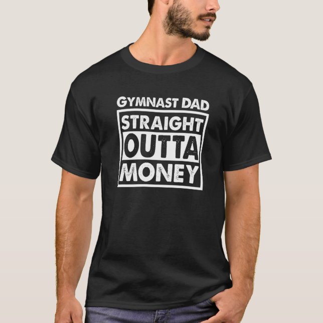 Mens Gymnast Dad Straight Outta Money T-Shirt (Front)