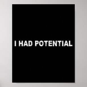 Mens Had Potential Funny Quote Sarcastic Humor Poster
