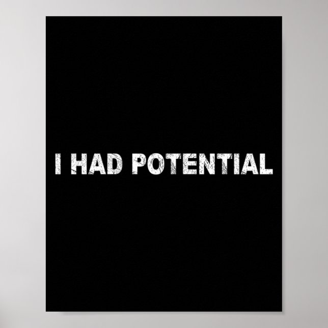 Mens Had Potential Funny Quote Sarcastic Humor Poster (Front)
