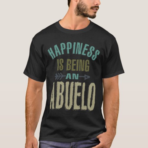 Mens Happiness Is Being An Abuelo Grandpa Gift T_Shirt