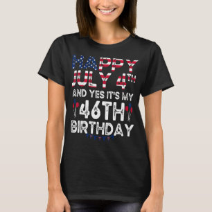 Mens Happy 4 July And Yes It's My 46th Birthday Si T-Shirt