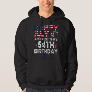 Mens Happy 4 July And Yes It's My 54th Birthday Si Hoodie