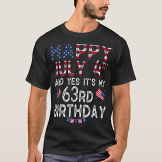 Mens Happy 4 July And Yes It's My 63rd Birthday Si T-Shirt