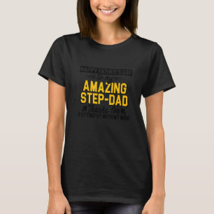 Mens Happy Father's Day To My Amazing Step Dad Ste T-Shirt