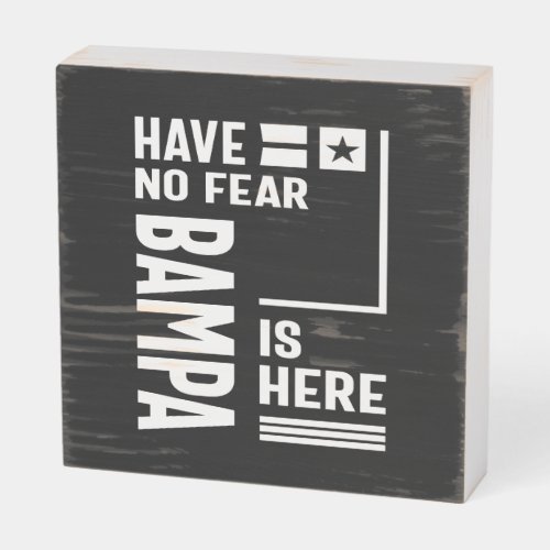 Mens Have No Fear Bampa Is Here Grandpa Gift Wooden Box Sign