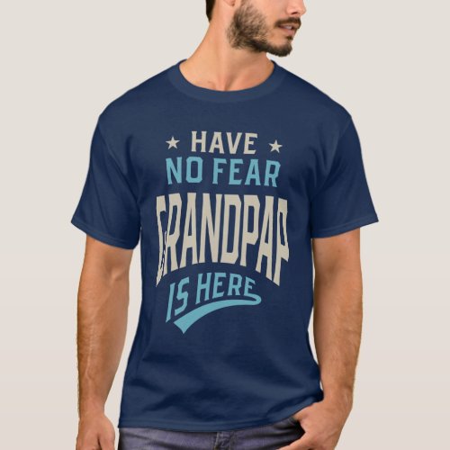 Mens Have No Fear Grandpap Is Here  Dad  Grandpa T_Shirt