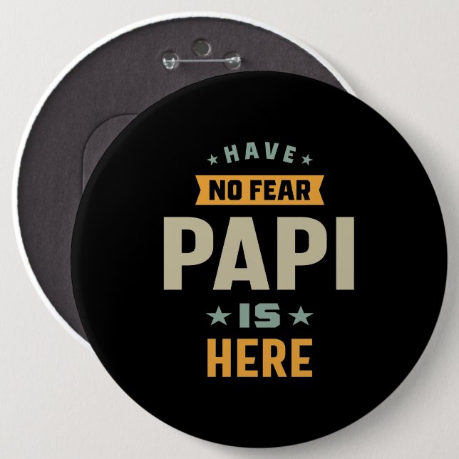 Mens Have No Fear Papi Is Here - Father Gift Button (Front & Back)