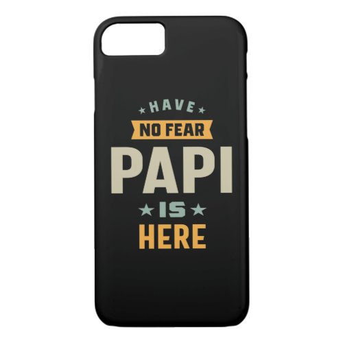 Mens Have No Fear Papi Is Here _ Father Gift iPhone 87 Case
