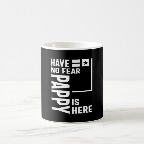 Mens Have No Fear Pappy Is Here Father Gift Coffee Mug