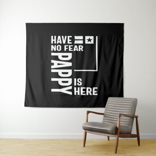 Mens Have No Fear Pappy Is Here Father Gift Tapestry