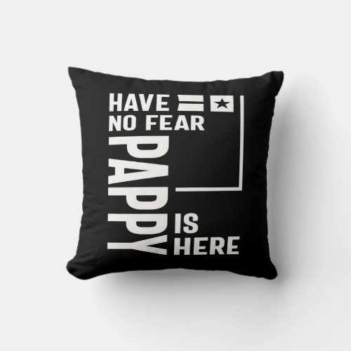 Mens Have No Fear Pappy Is Here Father Gift Throw Pillow