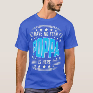 Mens Have No Fear Poppa Here Grandpa Fathers Day S T-Shirt