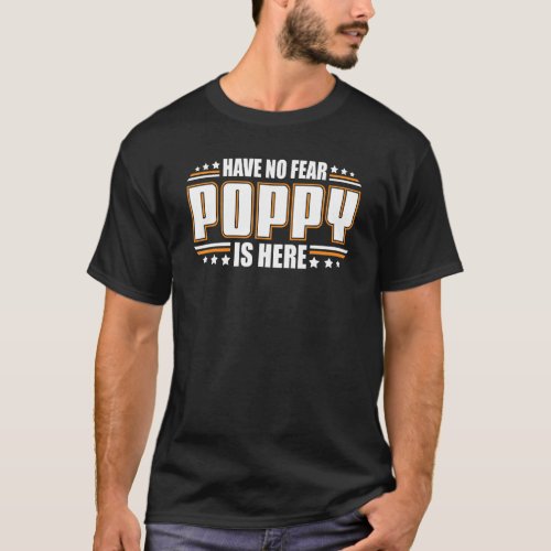 Mens Have No Fear Poppy Is Here Papa T_Shirt