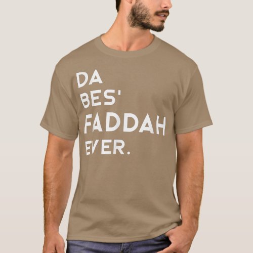Mens Hawaiian Pidgin DA BES FADDAH EVER The Best F T_Shirt