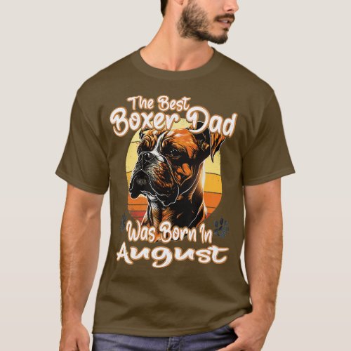 Mens he Best Boxer Dad Was Born In August Dod Love T_Shirt