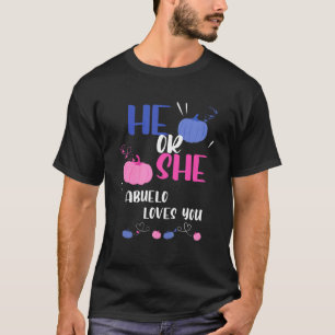 Mens He Or She Abuelo Loves You Gender Reveal Part T-Shirt