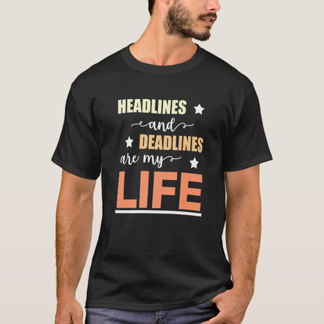 Mens Headlines & Deadlines Are My Life Journalist  T-Shirt (Front)