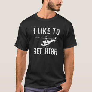Mens Helicopter Flying Heli Pilot I Like To Get H T-Shirt