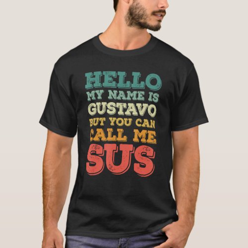 Mens Hello My Name Is Gustavo But You Can Call Me  T_Shirt