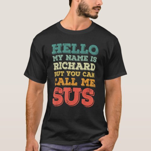 Mens Hello  My Name Is Richard  But You Can Call M T_Shirt