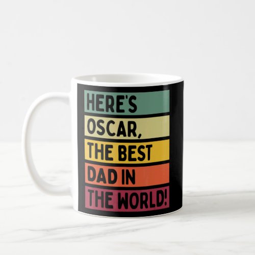 Mens Heres Oscar The Best Dad In The World Father Coffee Mug
