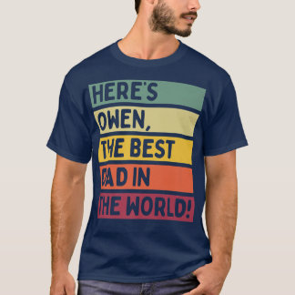 Mens Here's Owen The Best Dad In The World Father' T-Shirt