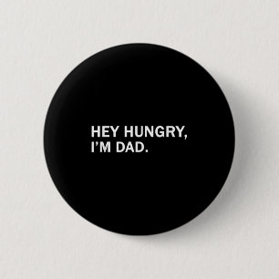 Mens Hey Hungry,im Dad Tee Fathers Dad Grandfather Button