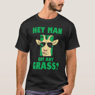 Mens Hey Man Got Any Grass Goat Farmer Love Goats T-Shirt