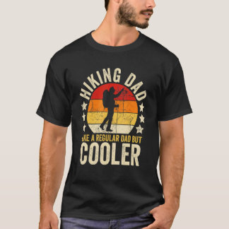 Mens Hiking Dad Like A Regular Dad But Cooler Fath T-Shirt