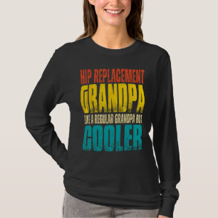Mens Hip Replacement Grandpa Like a Regular Grand T-Shirt