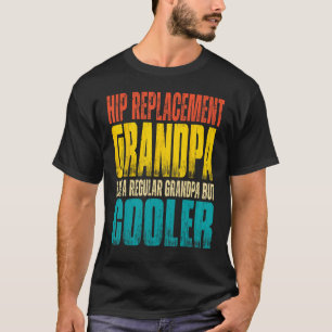 Mens Hip Replacement Grandpa  Like a Regular Grand T-Shirt
