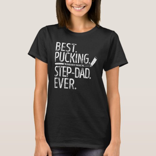 Mens Hockey Best Pucking Step Dad Ever Daddy Coach T_Shirt