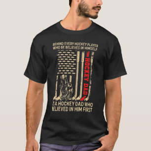 Mens Hockey Dad Behind Every Hockey Player Who Be  T-Shirt