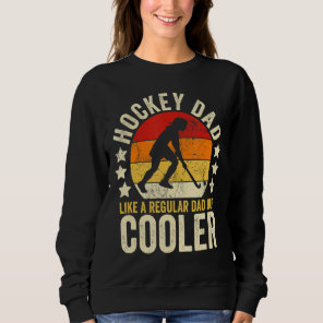 Mens Hockey Dad Like A Regular Dad But Cooler Fath Sweatshirt