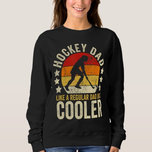 Mens Hockey Dad Like A Regular Dad But Cooler Fath Sweatshirt