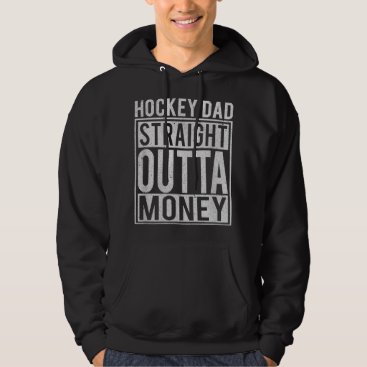 Mens Hockey Dad Straight Outta Money I Funny Hock Hoodie Mens Hockey Dad Straight Outta Money I Funny Hock Hoodie
