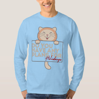Men's holiday plans kitty sweatshirt funny T-Shirt