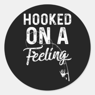 Mens Hooked On A Feeling Rod And Reel Fishing Classic Round Sticker