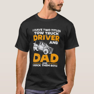 Mens Hooking Vehicle Towing - Tow Truck Driver Dad T-Shirt