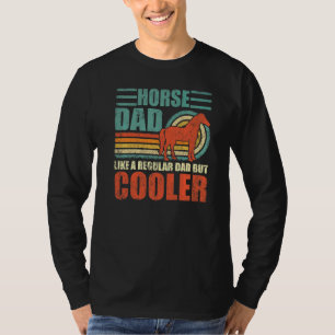 Mens  Horse Dad Like A Regular Dad But Cooler Fath T-Shirt