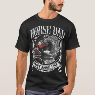 Mens Horse Dad They Neigh I Pay Equestrian Horse L T-Shirt