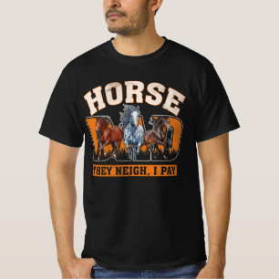 Mens Horse Dad They Neigh I Pay equestrian Horse R T-Shirt