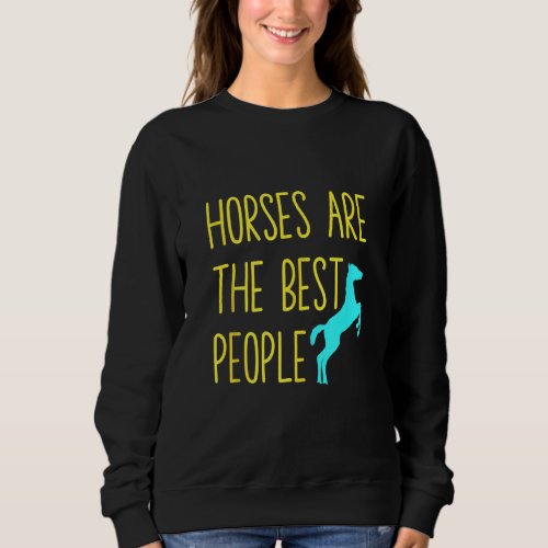 Mens Horses Are The Best People Horseback Riding E Sweatshirt