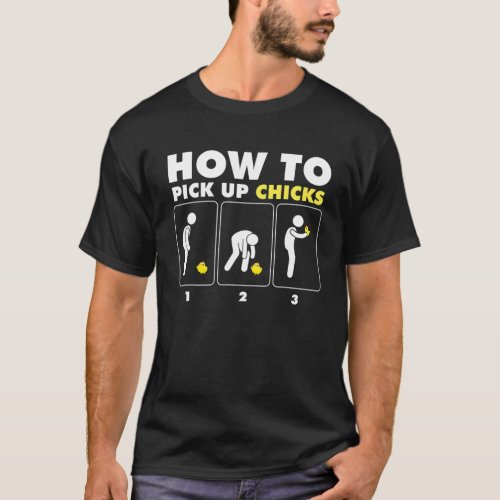 Mens How To Pick Up Chicks Funny Chicken Farmer T_Shirt